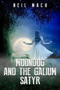 Moondog and the Galium Satyr (eBook, ePUB) - Mach, Neil