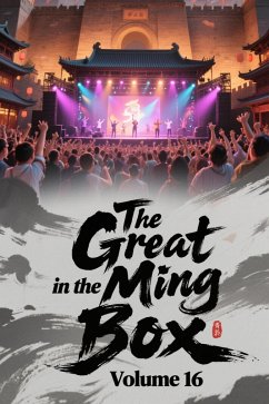 The Great Ming in the Box, Volume 16 (eBook, ePUB) - Zenithnovels