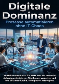 Cover Digitale Dominanz: Prozesse automatisieren ohne IT-Chaos
