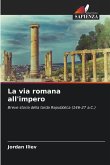 La via romana all'impero La via romana all'impero