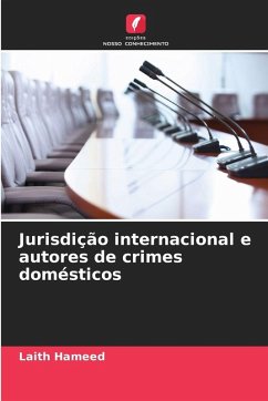 Jurisdição internacional e autores de crimes domésticos - Hameed, Laith