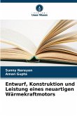 Entwurf, Konstruktion und Leistung eines neuartigen Wärmekraftmotors