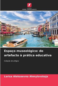 Espaço museológico: do artefacto à prática educativa - Ahmylovskaja, Larisa Alekseevna