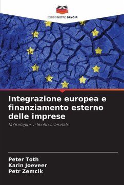 Integrazione europea e finanziamento esterno delle imprese - Toth, Peter;Jõeveer, Karin;Zemcík, Petr
