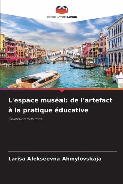 L'espace muséal: de l'artefact à la pratique éducative - Ahmylovskaja, Larisa Alekseevna