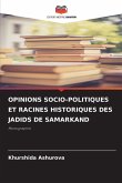 OPINIONS SOCIO-POLITIQUES ET RACINES HISTORIQUES DES JADIDS DE SAMARKAND