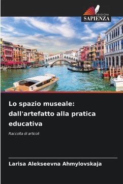 Lo spazio museale: dall'artefatto alla pratica educativa - Ahmylovskaja, Larisa Alekseevna