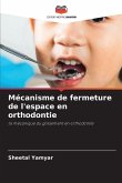 Mécanisme de fermeture de l'espace en orthodontie