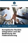 Europäische flexible Integration und die Bedeutung der Föderalisierung