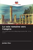La voie romaine vers l'empire