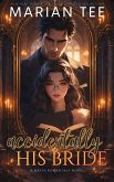 Accidentally His Bride (Oops I'm In A Story, #1) (eBook, ePUB) Accidentally His Bride (Oops I'm In A Story, #1) (eBook, ePUB)