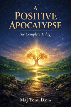 Cover A Positive Apocalypse: The Complete Trilogy (eBook, ePUB)