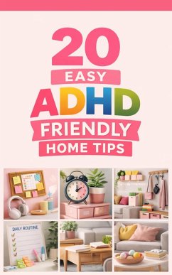 20 Easy ADHD Friendly Home Tips (eBook, ePUB) - Mckay, Jennifer 20 Easy ADHD Friendly Home Tips (eBook, ePUB) - Mckay, Jennifer