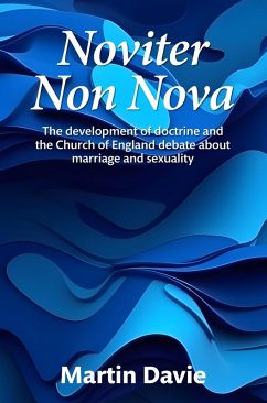 Cover Noviter Non Nova: The Development of Doctrine and the Church of England Debate About Marriage and Sexuality (eBook, ePUB)
