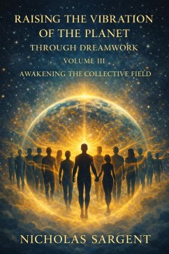 Cover Raising the Vibration of the Planet Through Dreamwork: Awakening the Collective Field (eBook, ePUB)