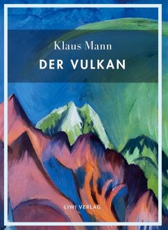 Klaus Mann: Der Vulkan. Vollständige Neuausgabe - Mann, Klaus