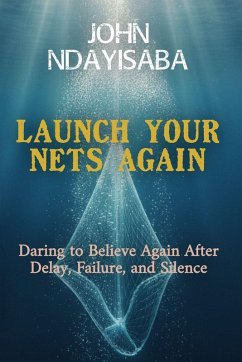 Launch Your Nets Again - Ndayisaba, John