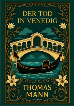 Thomas Mann: Der Tod in Venedig. Vollständige Neuausgabe - Mann, Thomas