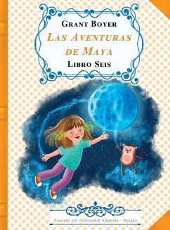 Las Aventuras de Maya Libro Seis - Boyer, Grant