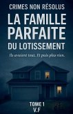 CRIMES NON RÉSOLUS - LA FAMILLE PARFAITE DU LOTISSEMENT