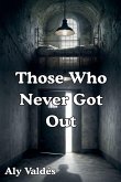 Those Who Never Got Out