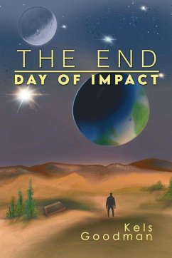 The End Day of Impact - Goodman, Kels The End Day of Impact - Goodman, Kels
