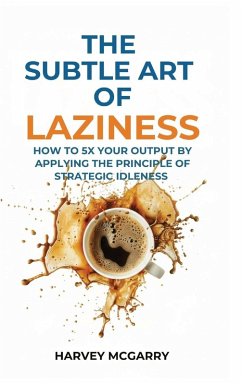 The Subtle Art Of Laziness - McGarry, Harvey