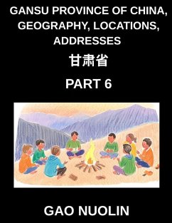 Cover Gansu Province of China, Geography, Locations, Addresses (Part 6)- Mandarin Chinese Made Accessible - Understand Gansu's Address Structure, Names, and Surnames Through Characters, English, and Pinyin for HSK Success