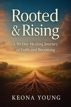 Cover Rooted & Rising A 90-Day Healing Journey of Faith and Becoming