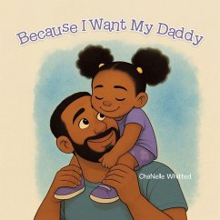 Because I Want My Daddy - Whitted, ChaNelle