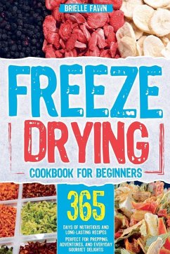 Freeze Drying Cookbook for Beginners - Gunn, Rod; Fawn, Brielle Freeze Drying Cookbook for Beginners - Gunn, Rod; Fawn, Brielle