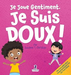 Je Joue Gentiment. Je Suis Doux ! - Christian, Suzanne T.; Ravens, Two Little