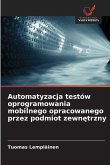 Automatyzacja testów oprogramowania mobilnego opracowanego przez podmiot zewn¿trzny