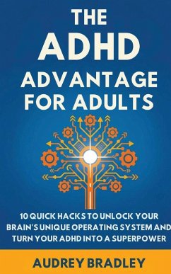 The ADHD Advantage for Adults - Bradley, Audrey