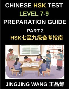 Cover Chinese HSK Test Level 7-9 Preparation Guide (Part 2)-A Beginner's Self-Study Guide to Learning Mandarin Chinese Characters, Words, Sentences, Vocabulary, and Stories with Pinyin and Simplified Characters