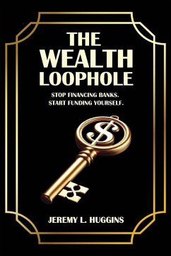 The Wealth Loophole - Huggins, Jeremy L.