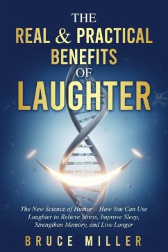 The Real & Practical Benefits of Laughter - Miller, Bruce