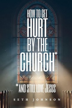 Cover How to Get Hurt by the Church and Still Love Jesus