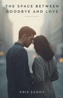 The Space Between Goodbye and Love - Sandy, Kris