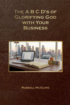 Cover The A,B,C,D's of Glorifying God with Your Business