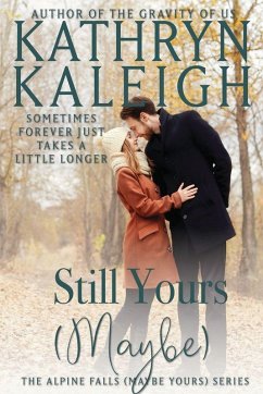 Still Yours (Maybe) - Kaleigh, Kathryn
