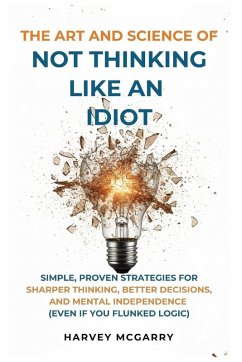 Cover The Art And Science of Not Thinking Like an Idiot