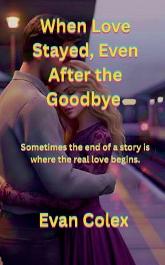 When Love Stayed, Even After the Goodbye - Colex, Evan