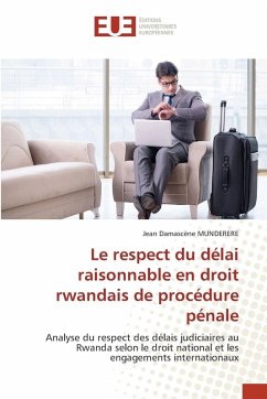 Le respect du délai raisonnable en droit rwandais de procédure pénale - Munderere, Jean Damascene