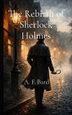The Rebirth of Sherlock Holmes The Rebirth of Sherlock Holmes