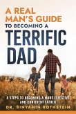 A Real Man's Guide to Becoming a Terrific Dad