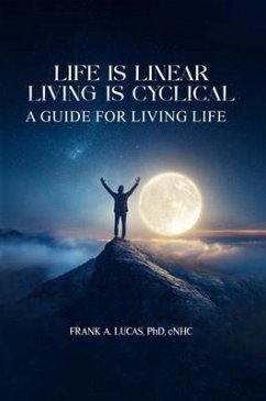 Life Is Linear, Living Is Cyclical (eBook, ePUB) - A. Lucas CNHC, Frank