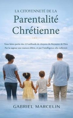 La citoyenneté de la parentalité chrétienne (eBook, ePUB) - Marcelin, Gabriel; Marcelin, Angélique