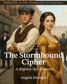 The Stormbound Cipher - Prequel to The Counterfeit Conspiracy (Disarming A Rogue Mystery Series, #1.5) (eBook, ePUB) The Stormbound Cipher - Prequel to The Counterfeit Conspiracy (Disarming A Rogue Mystery Series, #1.5) (eBook, ePUB)