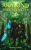 Aralond The Green City Birth of Heroes (eBook, ePUB)